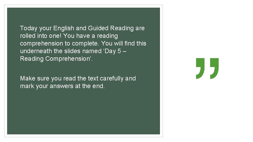 Today your English and Guided Reading are rolled into one! You have a reading Today your English and Guided Reading are rolled into one! You have a reading