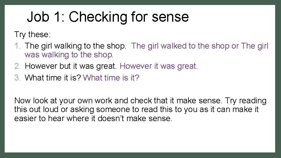 Job 1: Checking for sense Try these: 1. The girl walking to the shop. Job 1: Checking for sense Try these: 1. The girl walking to the shop.