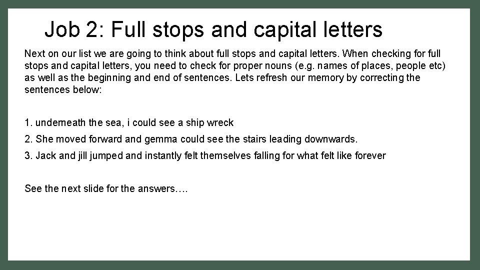 Job 2: Full stops and capital letters Next on our list we are going Job 2: Full stops and capital letters Next on our list we are going