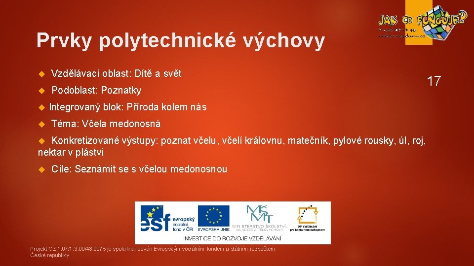 Prvky polytechnické výchovy Vzdělávací oblast: Dítě a svět Podoblast: Poznatky 17 Integrovaný blok: Příroda