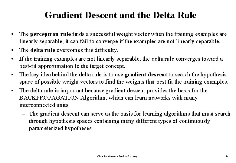 Gradient Descent and the Delta Rule • The perceptron rule finds a successful weight