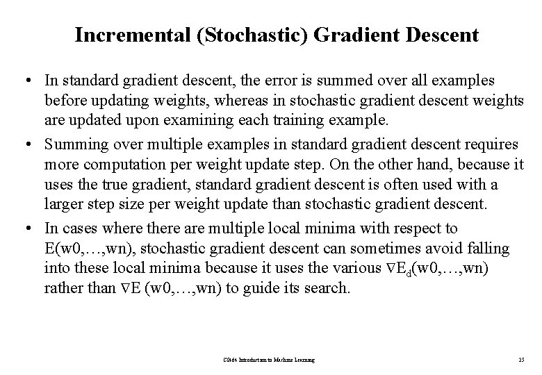 Incremental (Stochastic) Gradient Descent • In standard gradient descent, the error is summed over