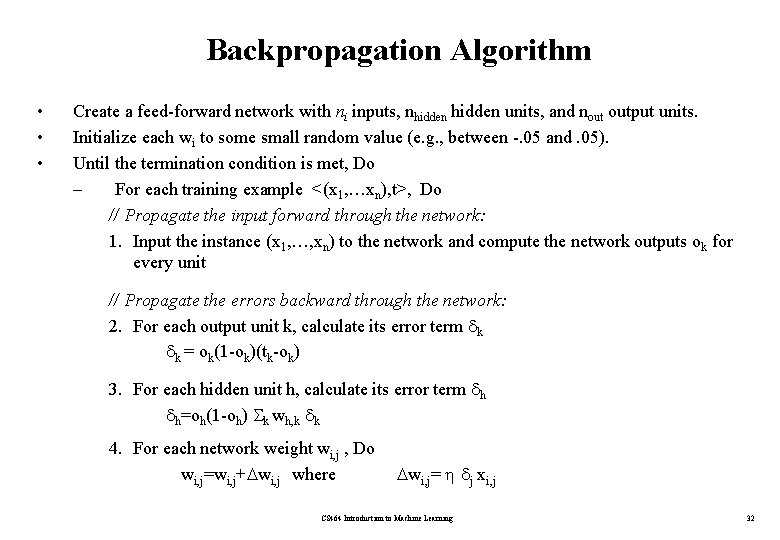 Backpropagation Algorithm • • • Create a feed-forward network with ni inputs, nhidden units,