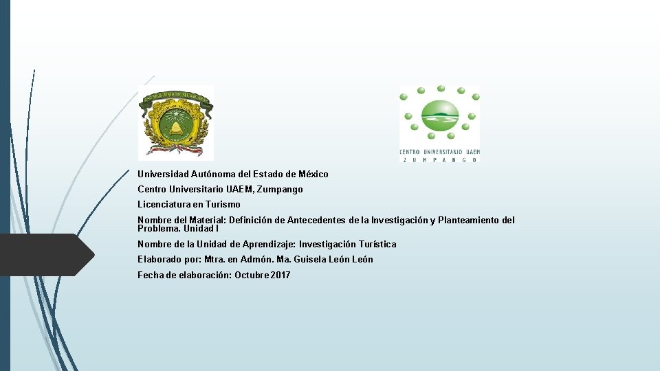 Universidad Autónoma del Estado de México Centro Universitario UAEM, Zumpango Licenciatura en Turismo Nombre