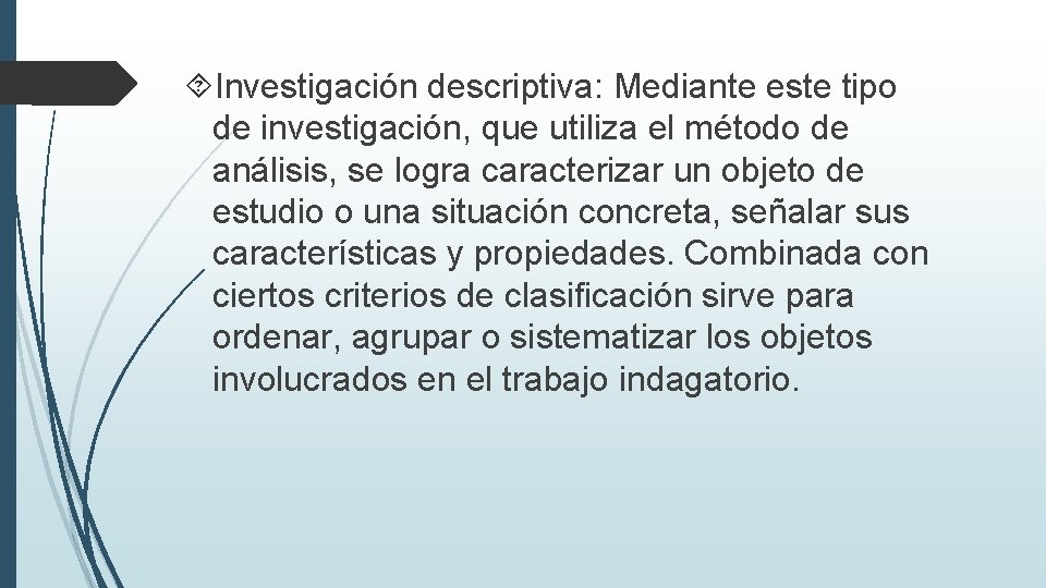  Investigación descriptiva: Mediante este tipo de investigación, que utiliza el método de análisis,