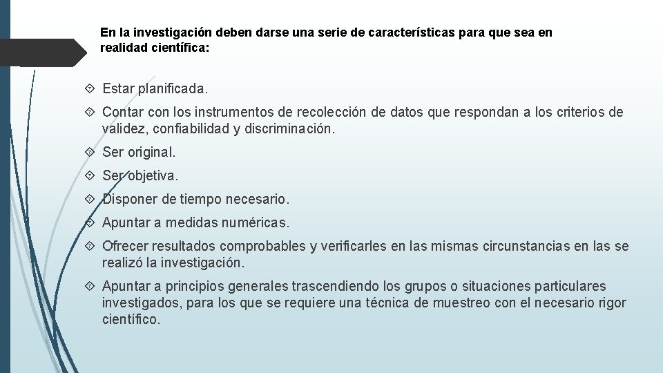 En la investigación deben darse una serie de características para que sea en realidad