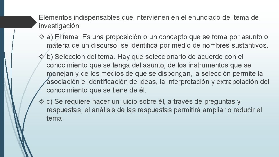 Elementos indispensables que intervienen en el enunciado del tema de investigación: a) El tema.