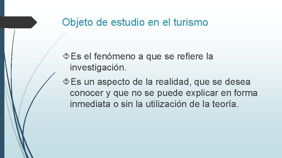 Objeto de estudio en el turismo Es el fenómeno a que se refiere la