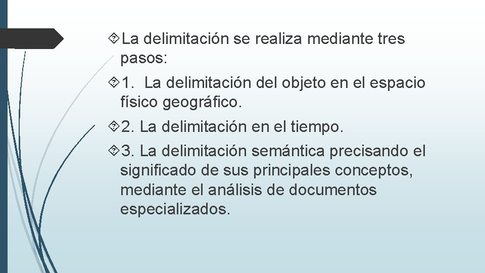  La delimitación se realiza mediante tres pasos: 1. La delimitación del objeto en