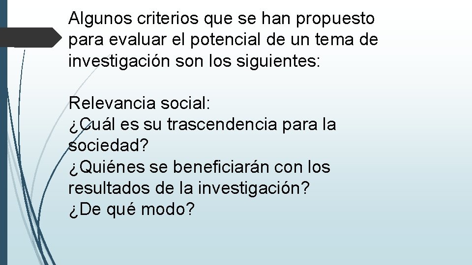 Algunos criterios que se han propuesto para evaluar el potencial de un tema de