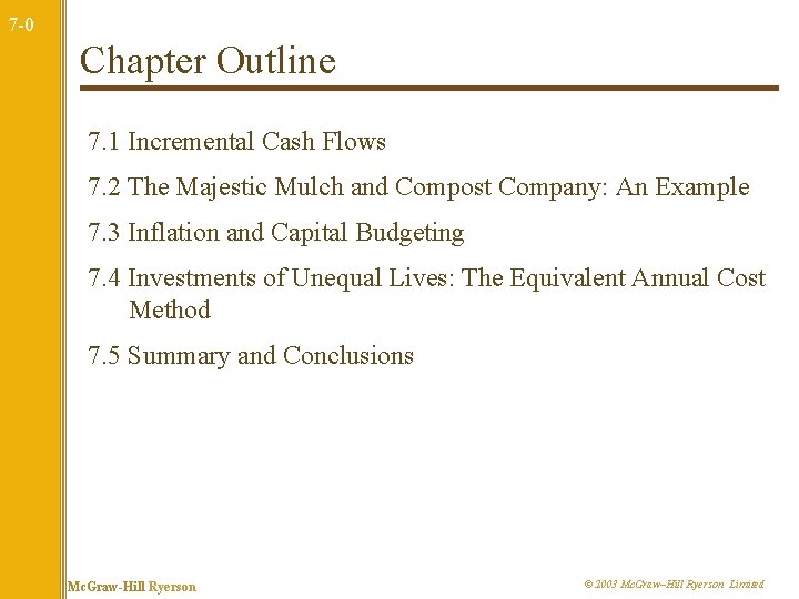 7 -0 Chapter Outline 7. 1 Incremental Cash Flows 7. 2 The Majestic Mulch