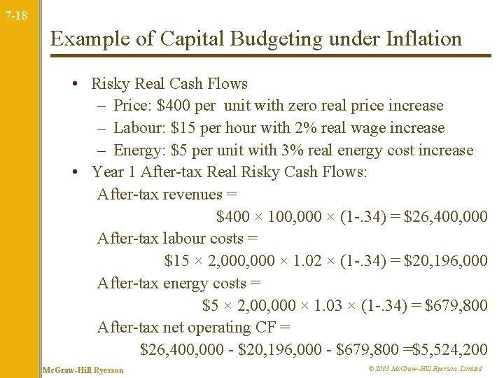 7 -18 Example of Capital Budgeting under Inflation • Risky Real Cash Flows –