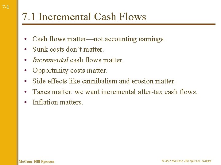 7 -1 7. 1 Incremental Cash Flows • • Cash flows matter—not accounting earnings.