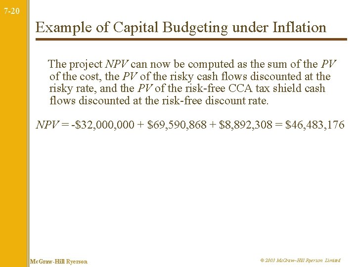 7 -20 Example of Capital Budgeting under Inflation The project NPV can now be