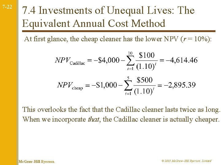 7 -22 7. 4 Investments of Unequal Lives: The Equivalent Annual Cost Method At
