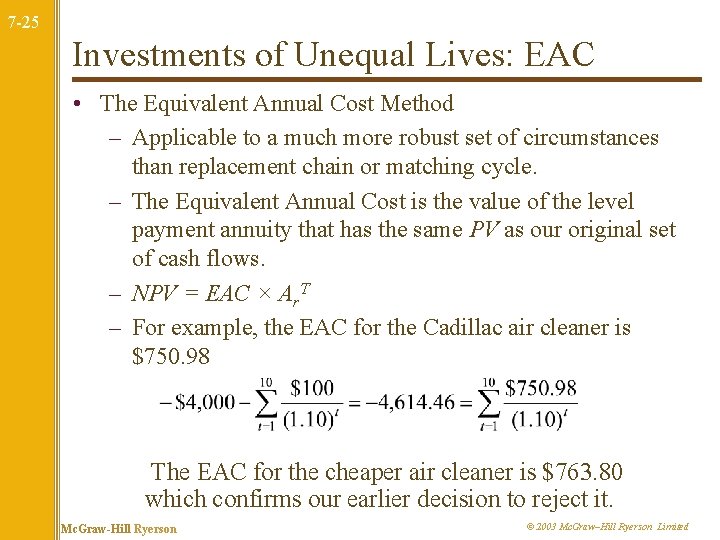 7 -25 Investments of Unequal Lives: EAC • The Equivalent Annual Cost Method –