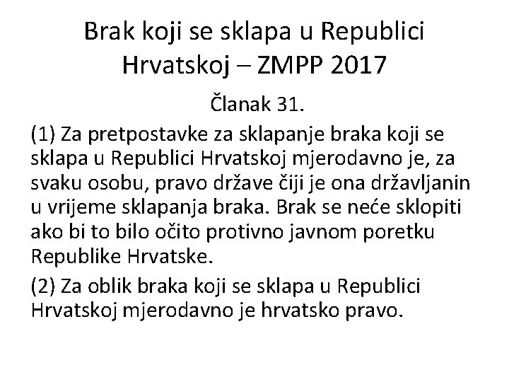 Brak koji se sklapa u Republici Hrvatskoj – ZMPP 2017 Članak 31. (1) Za