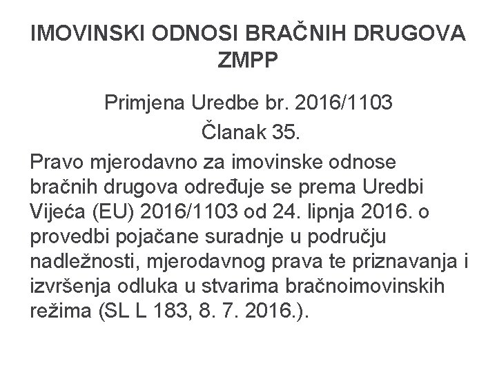 IMOVINSKI ODNOSI BRAČNIH DRUGOVA ZMPP Primjena Uredbe br. 2016/1103 Članak 35. Pravo mjerodavno za