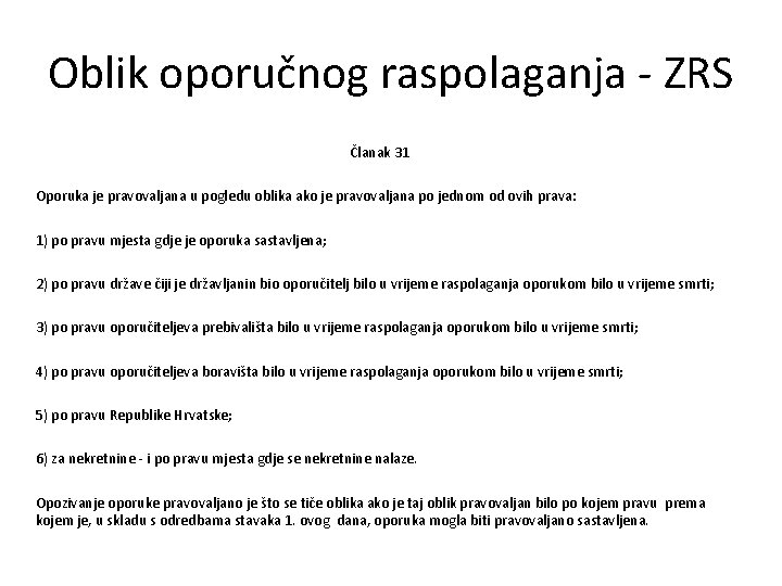 Oblik oporučnog raspolaganja - ZRS Članak 31 Oporuka je pravovaljana u pogledu oblika ako