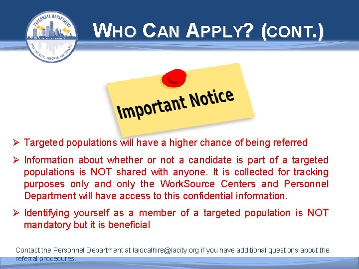  WHO CAN APPLY? (CONT. ) Ø Targeted populations will have a higher chance