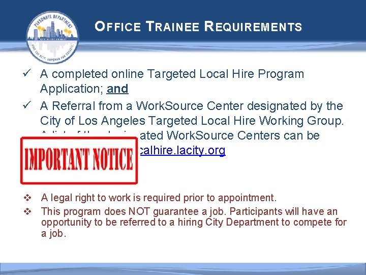  O FFICE T RAINEE R EQUIREMENTS ü A completed online Targeted Local Hire