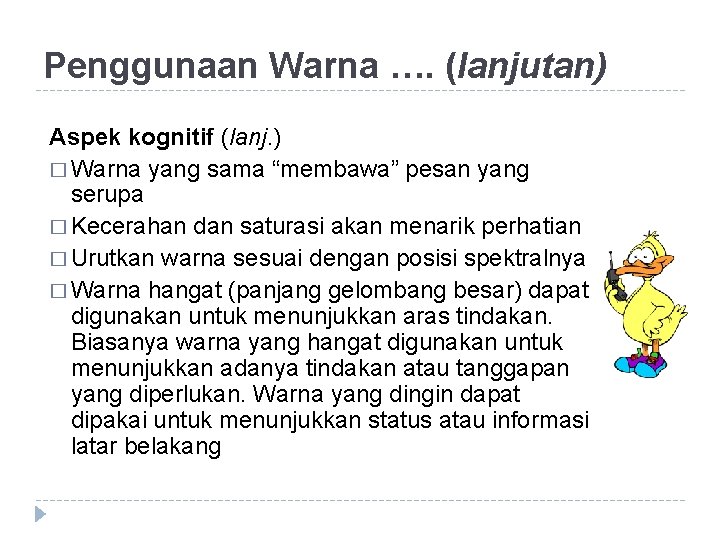 Penggunaan Warna …. (lanjutan) Aspek kognitif (lanj. ) � Warna yang sama “membawa” pesan