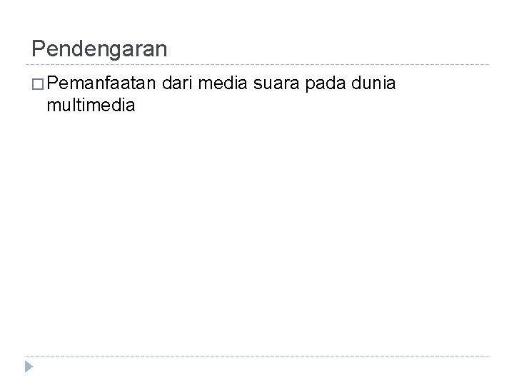 Pendengaran � Pemanfaatan multimedia dari media suara pada dunia 