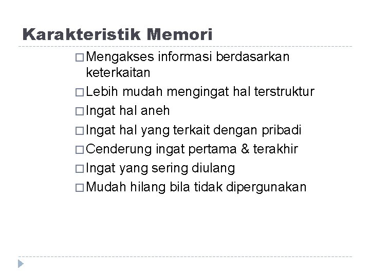 Karakteristik Memori � Mengakses informasi berdasarkan keterkaitan � Lebih mudah mengingat hal terstruktur �