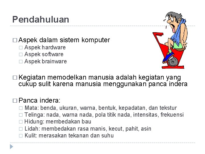 Pendahuluan � Aspek dalam sistem komputer Aspek hardware � Aspek software � Aspek brainware