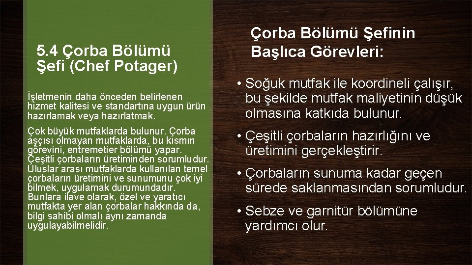 5. 4 Çorba Bölümü Şefi (Chef Potager) İşletmenin daha önceden belirlenen hizmet kalitesi ve 5. 4 Çorba Bölümü Şefi (Chef Potager) İşletmenin daha önceden belirlenen hizmet kalitesi ve