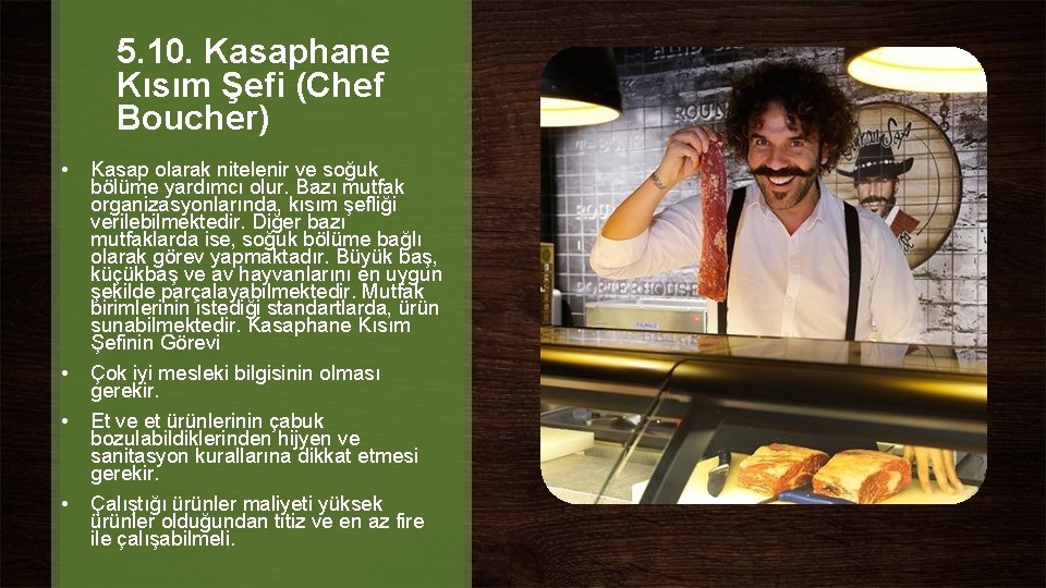 5. 10. Kasaphane Kısım Şefi (Chef Boucher) • • Kasap olarak nitelenir ve soğuk 5. 10. Kasaphane Kısım Şefi (Chef Boucher) • • Kasap olarak nitelenir ve soğuk