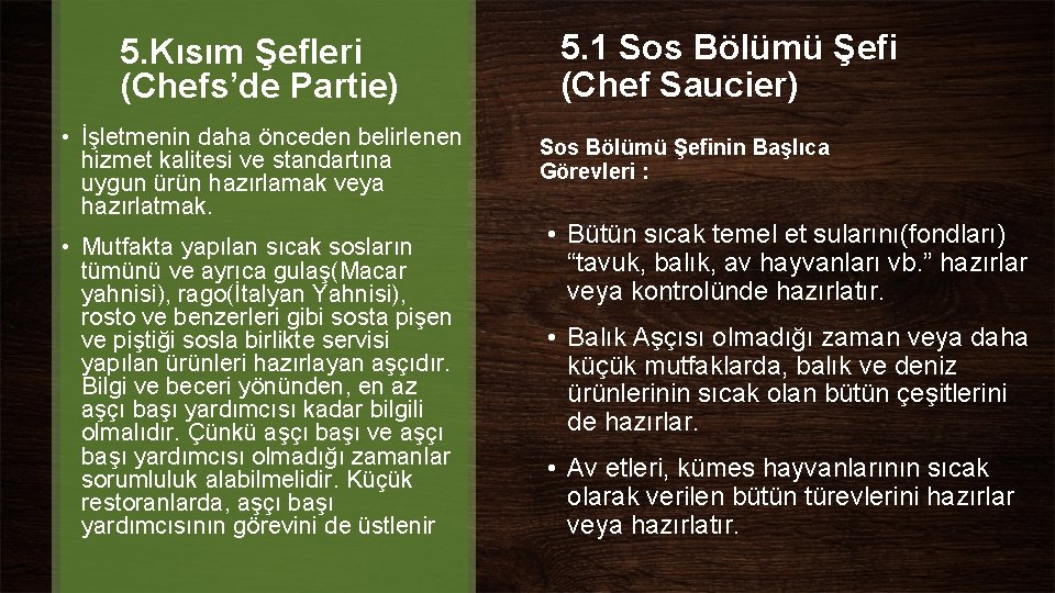 5. Kısım Şefleri (Chefs’de Partie) • İşletmenin daha önceden belirlenen hizmet kalitesi ve standartına 5. Kısım Şefleri (Chefs’de Partie) • İşletmenin daha önceden belirlenen hizmet kalitesi ve standartına