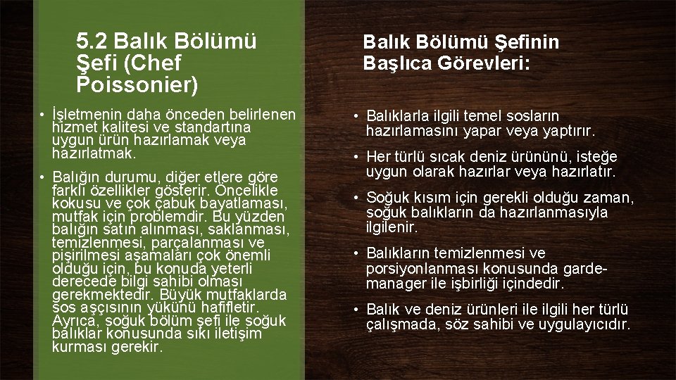 5. 2 Balık Bölümü Şefi (Chef Poissonier) • İşletmenin daha önceden belirlenen hizmet kalitesi 5. 2 Balık Bölümü Şefi (Chef Poissonier) • İşletmenin daha önceden belirlenen hizmet kalitesi