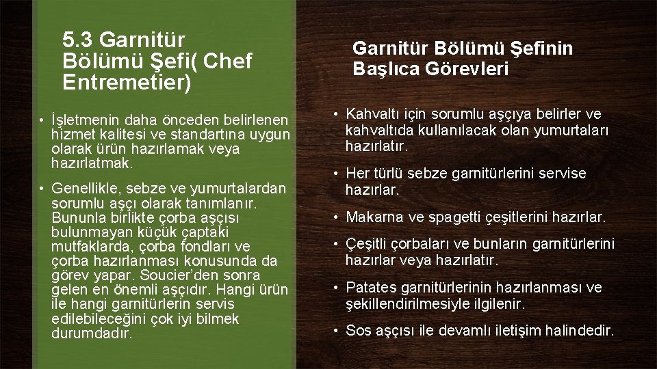 5. 3 Garnitür Bölümü Şefi( Chef Entremetier) • İşletmenin daha önceden belirlenen hizmet kalitesi 5. 3 Garnitür Bölümü Şefi( Chef Entremetier) • İşletmenin daha önceden belirlenen hizmet kalitesi