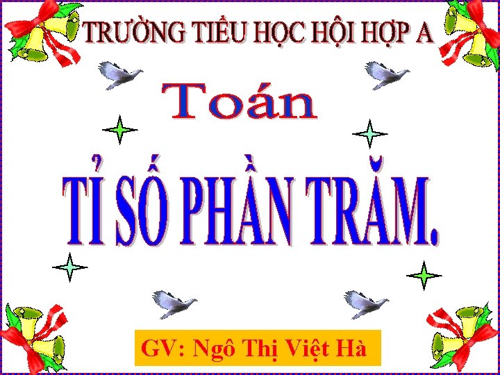 GV: Ngô Thị Việt Hà 
