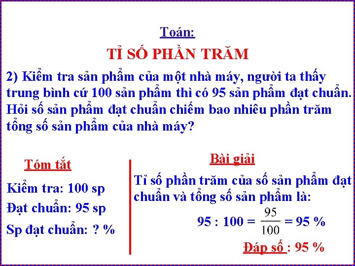 Toán: TỈ SỐ PHẦN TRĂM 2) Kiểm tra sản phẩm của một nhà máy,