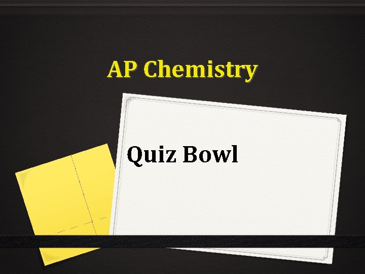AP Chemistry Quiz Bowl 