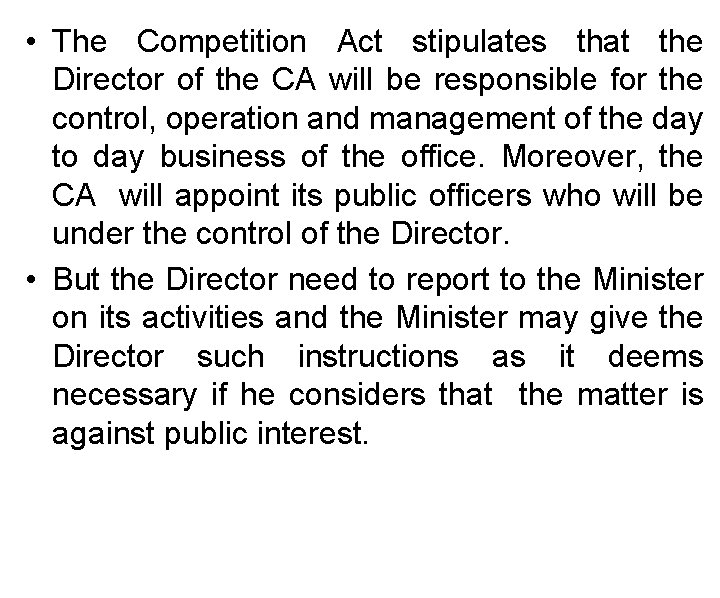  • The Competition Act stipulates that the Director of the CA will be