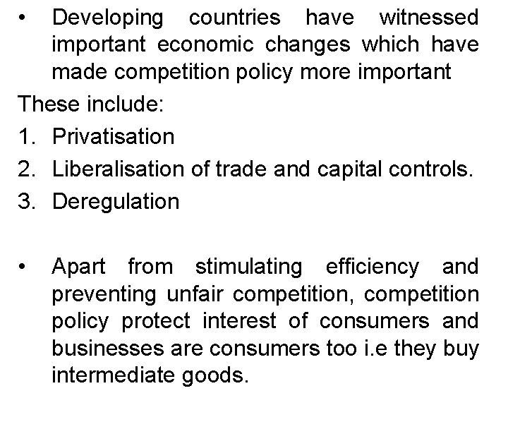  • Developing countries have witnessed important economic changes which have made competition policy