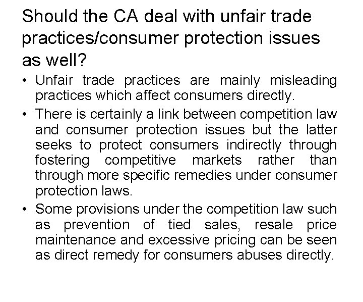 Should the CA deal with unfair trade practices/consumer protection issues as well? • Unfair
