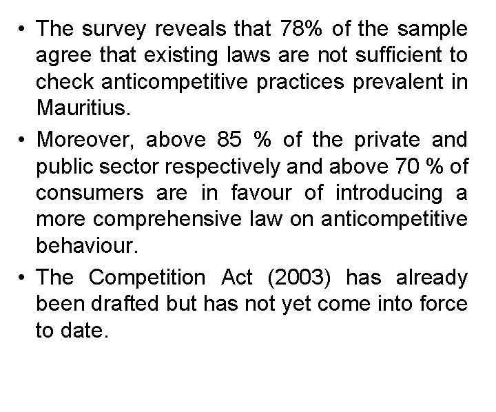 • The survey reveals that 78% of the sample agree that existing laws