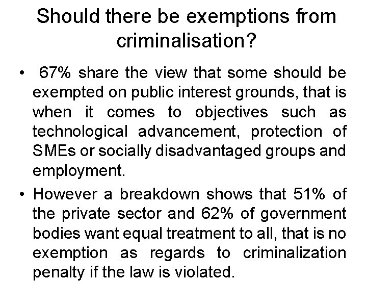 Should there be exemptions from criminalisation? • 67% share the view that some should