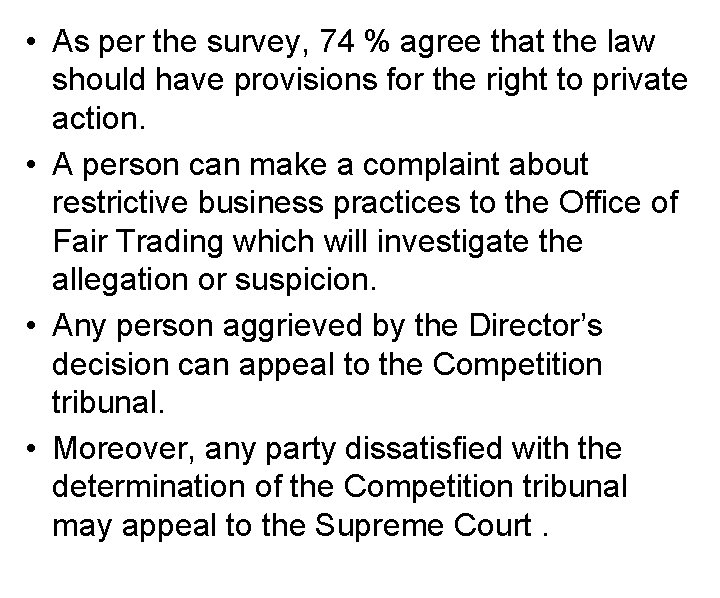  • As per the survey, 74 % agree that the law should have