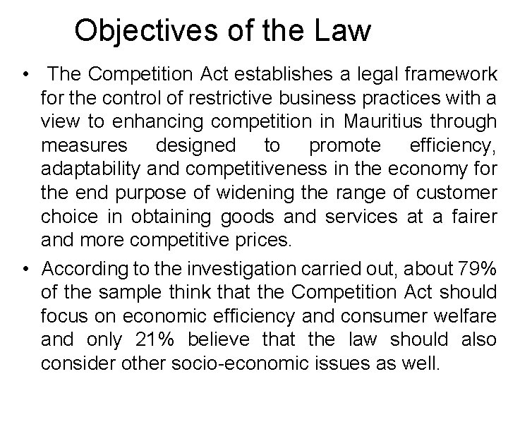 Objectives of the Law • The Competition Act establishes a legal framework for the