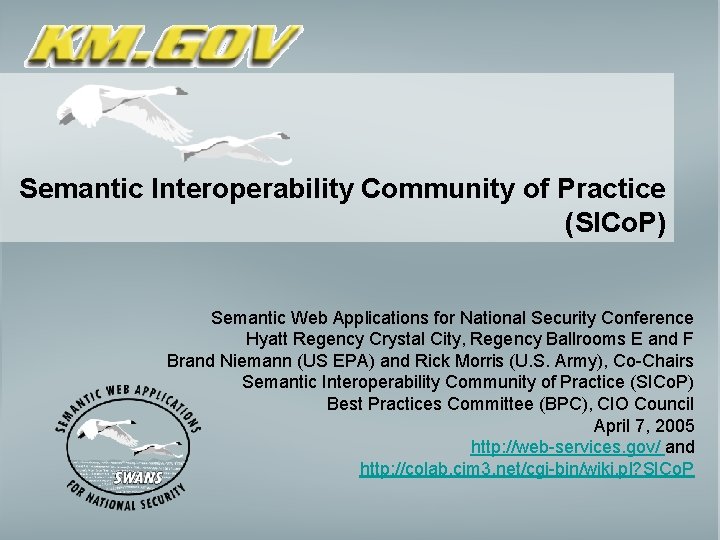 Semantic Interoperability Community of Practice (SICo. P) Semantic Web Applications for National Security Conference