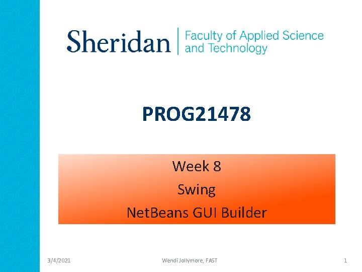 PROG 21478 Week 8 Swing Net. Beans GUI Builder 3/4/2021 Wendi Jollymore, FAST 1