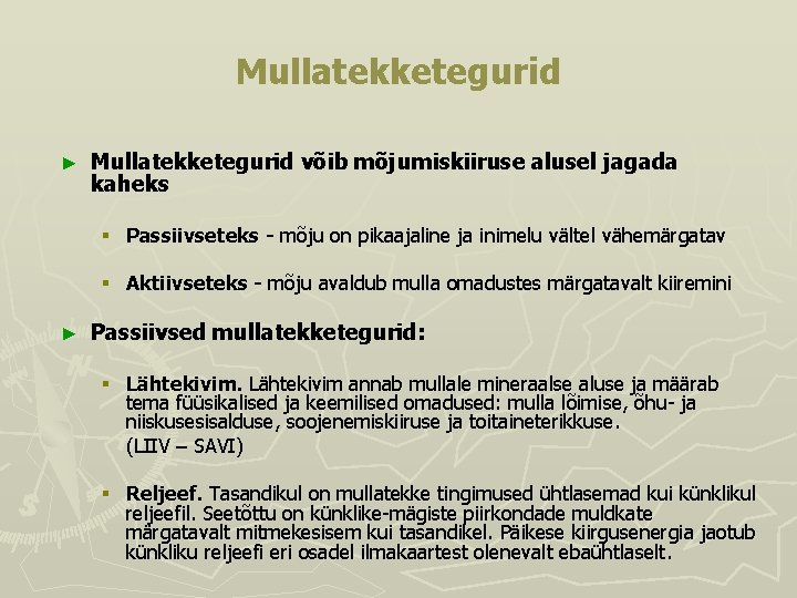 Mullatekketegurid ► Mullatekketegurid võib mõjumiskiiruse alusel jagada kaheks § Passiivseteks - mõju on pikaajaline