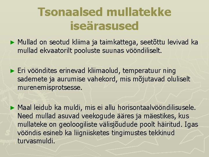 Tsonaalsed mullatekke iseärasused ► Mullad on seotud kliima ja taimkattega, seetõttu levivad ka mullad