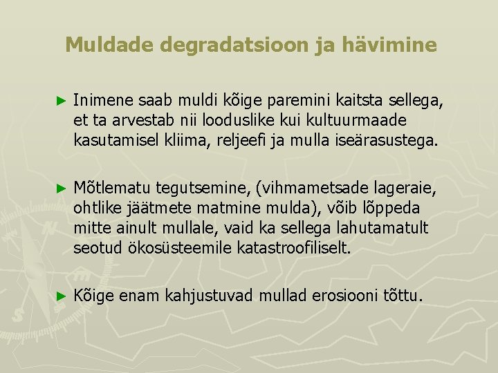 Muldade degradatsioon ja hävimine ► Inimene saab muldi kõige paremini kaitsta sellega, et ta