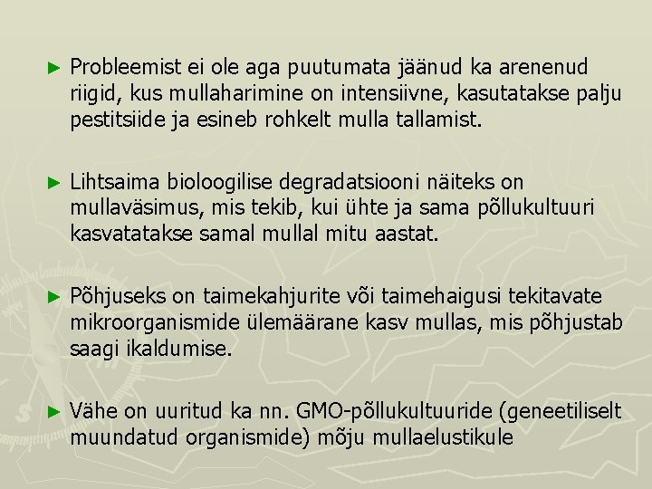 ► Probleemist ei ole aga puutumata jäänud ka arenenud riigid, kus mullaharimine on intensiivne,